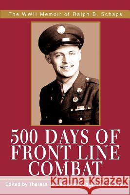 500 Days of Front Line Combat: The WWII Memoir of Ralph B. Schaps Deane, Theresa M. 9780595274000 iUniverse - książka