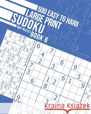 500 Easy to Hard Large Print Sudoku Book 6 Map Nuzzle 9781990538759 Jean Bisson - książka