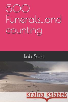 500 Funerals...and counting Bob Scott 9781072695844 Independently Published - książka