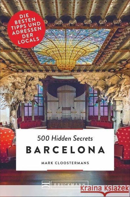 500 Hidden Secrets Barcelona : Die besten Tipps und Adressen der Locals Cloostermans, Mark 9783734314551 Bruckmann - książka