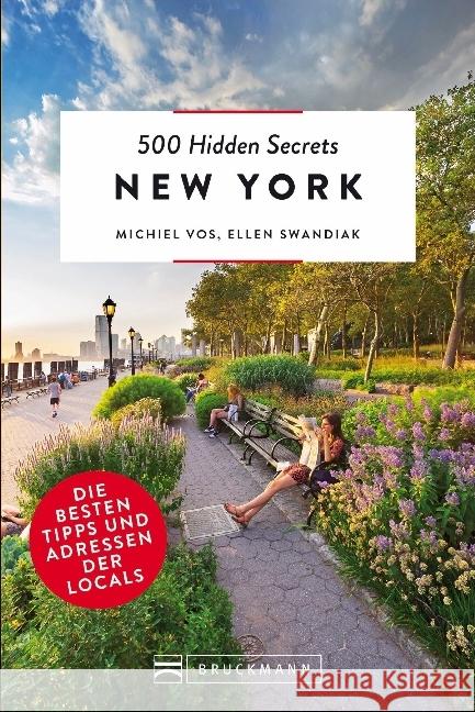 500 Hidden Secrets New York : Die besten Tipps und Adressen der Locals Vos, Michiel; Swandiak, Ellen 9783734312830 Bruckmann - książka