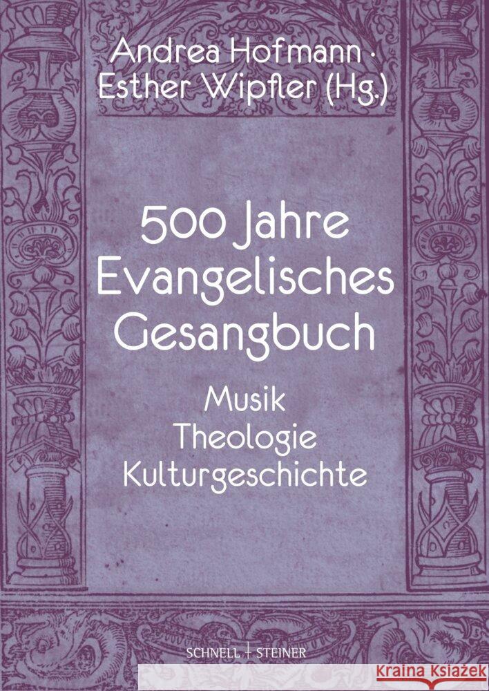 500 Jahre Evangelisches Gesangbuch: Musik, Theologie, Kulturgeschichte Andrea Hofmann Esther Wipfler 9783795438135 Schnell & Steiner - książka