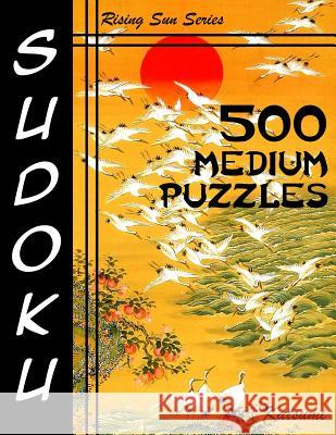 500 Medium Sudoku Puzzles: Rising Sun Series Book Katsumi 9781535140362 Createspace Independent Publishing Platform - książka
