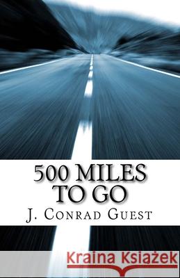 500 Miles To Go J. Conrad Guest 9781537092911 Createspace Independent Publishing Platform - książka