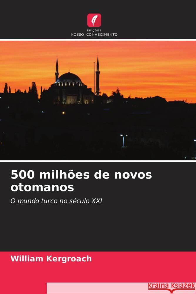 500 milhões de novos otomanos Kergroach, William 9786206282327 Edições Nosso Conhecimento - książka