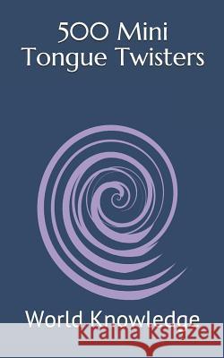 500 Mini Tongue Twisters World Knowledge 9781070677224 Independently Published - książka