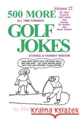 500 More All Time Funniest Golf Jokes, Stories & Fairway Wisdom: Volume II Sheila Stewart Ron Stewart 9780965685610 Acadia Scales Press - książka