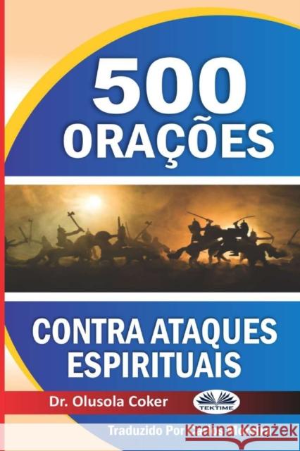 500 orações contra ataques espirituais Dr Olusola Coker, Carlos Crisóstomo 9788835416821 Tektime - książka