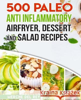 500 Paleo Anti Inflammatory Air Fryer Dessert and Salad Recipes Mercedes De 9781974697465 Createspace Independent Publishing Platform - książka