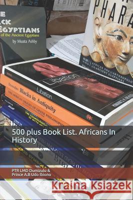 500 plus Book List. Africans In History Prince a. B. Udo Ibiono LMD Dumizul 9781077270220 Independently Published - książka