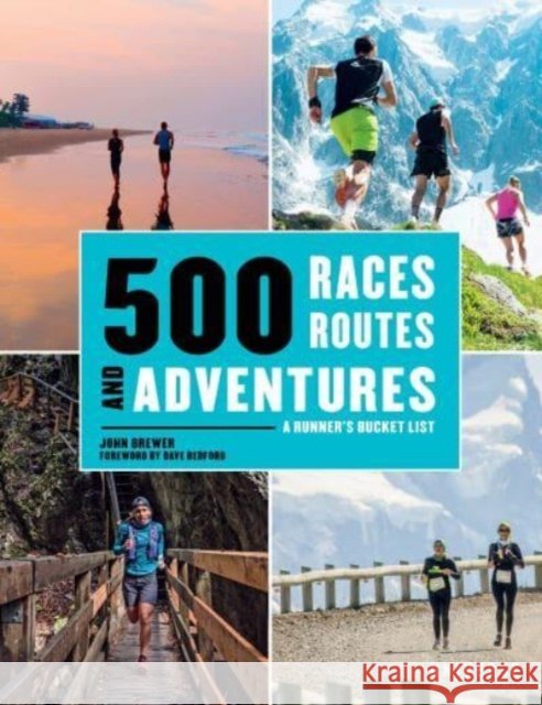 500 Races, Routes and Adventures: A Runner's Bucket List John Brewer 9780789344052 Rizzoli International Publications - książka