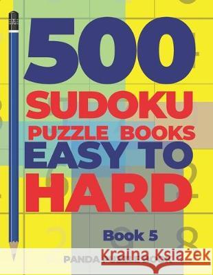 500 Sudoku Puzzle Books Easy To Hard - Book 5 Panda Puzzle Book 9781698370972 Independently Published - książka