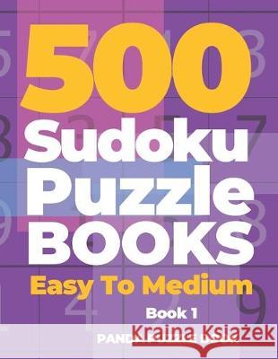 500 Sudoku Puzzle Books Easy To Medium - Book 1: Mind Games For Adults - Logic Games Adults - Brain Games Sudoku Panda Puzzle Book 9781698393186 Independently Published - książka