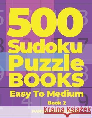 500 Sudoku Puzzle Books Easy To Medium - Book 2: Mind Games For Adults - Logic Games Adults - Brain Games Sudoku Panda Puzzle Book 9781698394183 Independently Published - książka