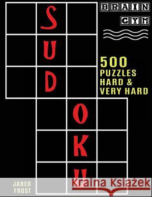 500 Sudoku Puzzles, Hard and Very Hard: Brain Gym Series Book Jared Frost 9781943828319 Fat Dog Publishing, LLC - książka