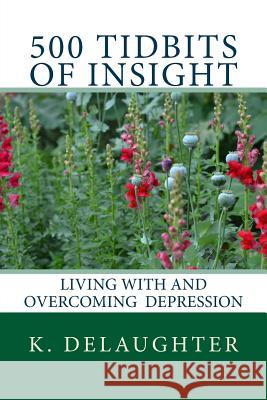 500 Tidbits of Insight: Living with and overcoming depression Delaughter, K. 9780692202586 Kedelaughter - książka