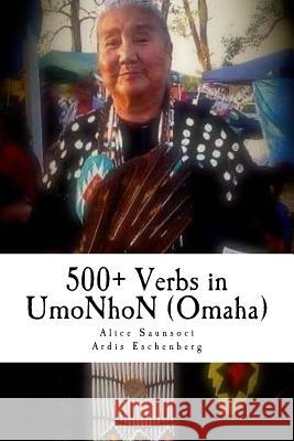 500+ Verbs in UmoNhoN (Omaha): Doing things in the Omaha way Eschenberg, Ardis Rachel 9781519281777 Createspace Independent Publishing Platform - książka