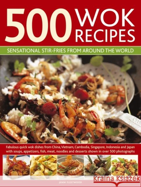 500 Wok Recipes: Sensational Stir-fries from Around the World Jenni Fleetwood 9780754823599 Anness Publishing - książka