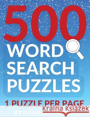 500 Word Search Puzzles: 1 Puzzle Per Page Noah Alexander 9781915372543 Scott M Ecommerce - książka