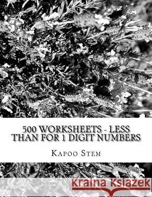 500 Worksheets - Less Than for 1 Digit Numbers: Math Practice Workbook Kapoo Stem 9781512236132 Createspace - książka