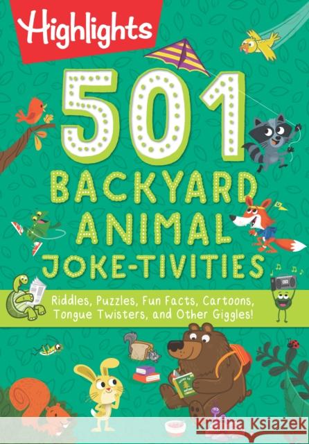 501 Backyard Animal Joke-tivities: Riddles, Puzzles, Fun Facts, Cartoons, Tongue Twisters, and Other Giggles!  9781644726808 Highlights Press - książka