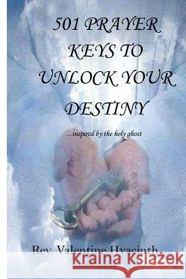 501 Prayer Keys to Unlock your Destiny Hyacinth, Valentine 9781546695615 Createspace Independent Publishing Platform - książka