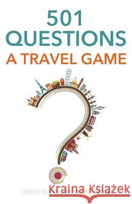 501 Questions: A Travel Game Lindsey Desmarais Nubern 9781717393708 Createspace Independent Publishing Platform - książka