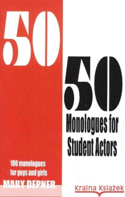 50/50 Monologues for Student Actors: 100 Monologues for Guys and Girls Depner, Mary 9781566081764 Meriwether Pub. Ltd. - książka