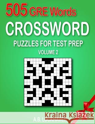 505 GRE Words (Volume 2): Crossword Puzzles for Test Prep A. B. Lockhaven Grace Lockhaven 9781639111725 Twisted Key Publishing, LLC - książka