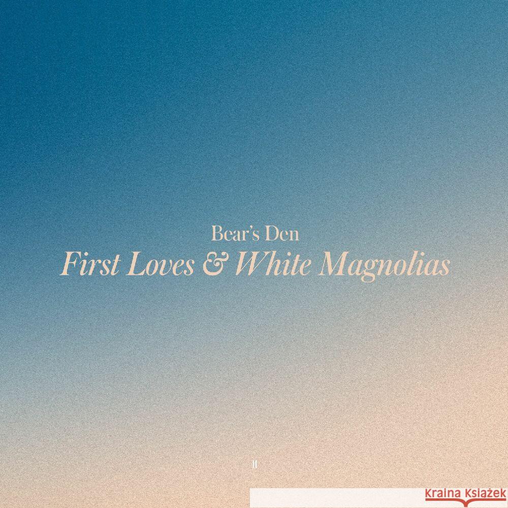 First Loves & White Magnolias, 1 Audio-CD Bear's Den 5060998461035