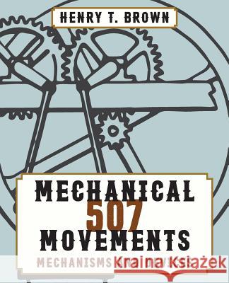 507 Mechanical Movements Henry T. Brown 9781626544864 Stone Basin Books - książka