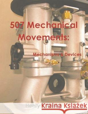 507 Mechanical Movements: Mechanisms and Devices Henry T Brown 9781774640388 Must Have Books - książka