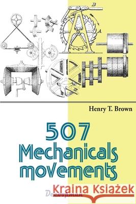 507 Mechanicals movements Henry T Brown 9782369651451 Editions Decoopman - książka