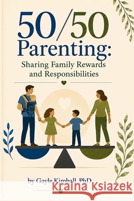 50/50 Parenting: Sharing Family Rewards and Responsibilities: Revised Edition Gayle Kimball 9780938795445 Equality Press - książka