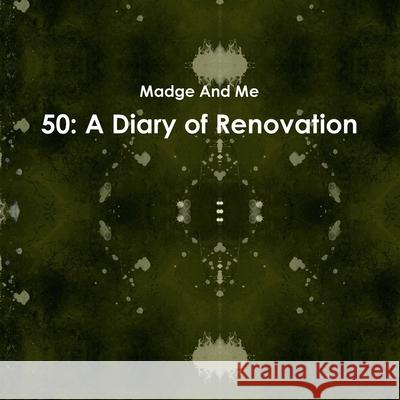 50: A Diary of Renovation Madge An 9781326808563 Lulu.com - książka