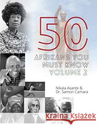 50 Afrikans You Must Know, Vol. 2 Samori Camara Nikala Asante 9781635878103 Kamali Educational Services - książka