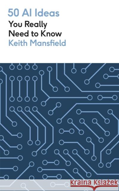 50 AI Ideas You Really Need to Know Keith Mansfield 9781529438727 Quercus Publishing - książka