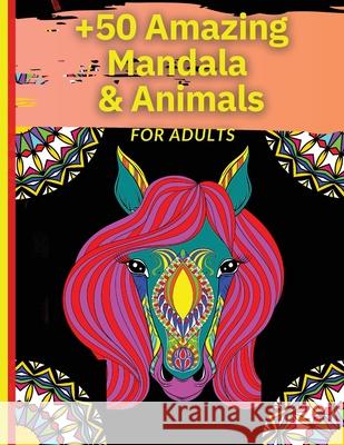 50 Amazing Mandala & Animals: Coloring Book for Adults Claudia 9781803895819 Worldwide Spark Publish - książka