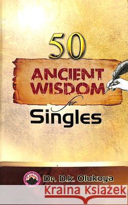 50 Ancient Wisdom for Singles Dr D. K. Olukoya 9789789200986 Mountain of Fire & Miracles Virginia - książka