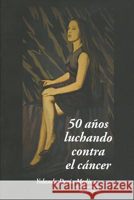 50 anos luchando contra el cancer Echalar, Agustin 9781505613698 Createspace - książka