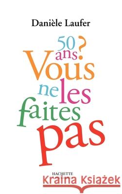50 ans, vous ne les faites pas Laufer-D 9782012359673 Hachette Litt. - książka