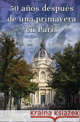 50 años después de una primavera en París Mata, Luis José 9781630650933 Pukiyari Editores/Publishers - książka