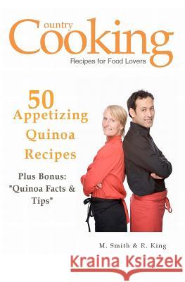 50 Appetizing Quinoa Recipes: Plus Bonus: Quinoa Facts & Tips M. Smith R. King Smgc Publishing 9781470198176 Createspace - książka