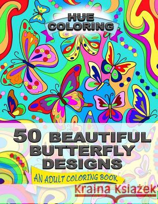 50 Beautiful Butterfly Designs: An Adult Coloring Book Alice Smith Hue Coloring 9781523489732 Createspace Independent Publishing Platform - książka