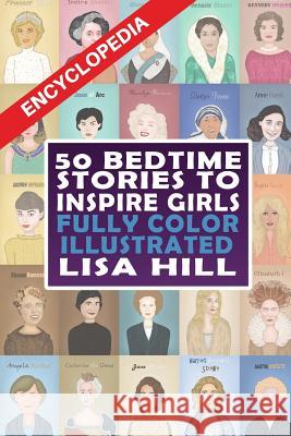50 Bedtime Stories To Inspire Girls: Fully Color Illustrated Hill, Lisa 9781534631984 Createspace Independent Publishing Platform - książka
