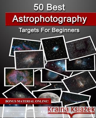 50 Best Astrophotography Targets For Beginners Hall, Allan 9781717544827 Createspace Independent Publishing Platform - książka