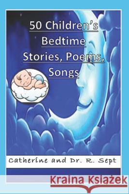 50 Children's Bedtime Stories, Poems, and Songs R. Sept Catherine Sept 9781093331455 Independently Published - książka