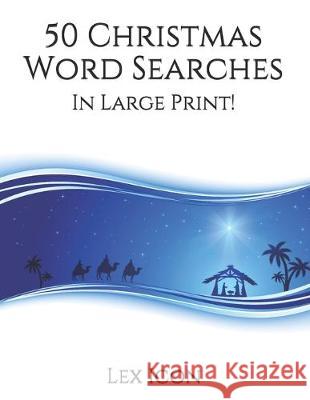 50 Christmas Word Searches: In Large Print! Lex Icon 9781089518778 Independently Published - książka