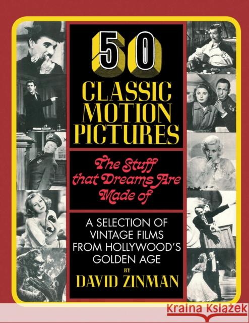 50 Classic Motion Pictures: The Stuff That Dreams Are Made of David Zinman 9780879101626 Limelight Editions - książka