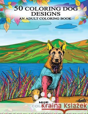 50 Coloring Dog Designs: An Adult Coloring Book Emily Barret Hue Coloring 9781523981663 Createspace Independent Publishing Platform - książka